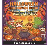 Halloween Colouring Book 3: Cute and Spooky Candy Monsters: 30 fun, easy colouring pages for kids ages 4-8 (8.5″ x 8.5″)