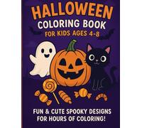Halloween Colouring Book for Kids Ages 4-8 | Cute and Spooky Fun: Over 30 Adorable Halloween Designs with Pumpkins, Ghosts, Witches, Bats & Candy - Perfect Seasonal Gift for Children