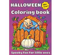 Halloween Colouring Book Spooky Fun for Little Ones: A Fun & Festive Activity Book for Toddlers and Preschoolers with Cute Spooky Characters, Jack-O'-Lanterns, Witches, Ghosts & More!