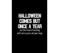 Halloween Comes But Once: Funny Gift 6x9 Planner, Journal, Notebook, Composition Book, Diary for Women, Men, Teens, and Children