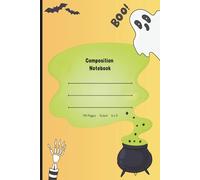 Halloween Composition Notebook: 110 Page Cute and Spooky Lined Journal for Creativity | Bubbling Cauldron Skeleton Hand Ghost Bat Spider Black Cat