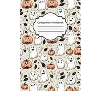 Halloween Composition Notebook: Cute Boo Ghost and Pumpkin Themes for Kids & Adults, Wide Ruled | 100 Pages | 6x9 Inches