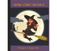 Halloween composition notebook: Halloween themed notebook, Witch, black cat, Moon, broom, spooky, college ruled