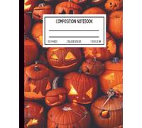 Halloween Composition Notebook: Jack-o’-Lantern Edition | Spooky Halloween Journal: College Ruled | 120 Pages | Classic 7.5 x 9.25 in | Fall School Supplies