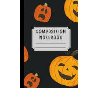 Halloween Composition Notebook: Lined Journal For Back to School, Office, Work With Spooky Pumpkins Design