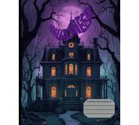 Halloween Composition Notebook: Spooky Haunted House Journal with Ghosts, Zombies, and Bats: 110 Lined Pages | 7.5” x 9.25” | Fun Scary Notebook for Kids, Teens, and Halloween Lovers