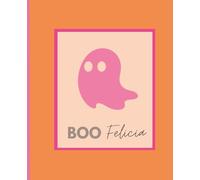 Halloween Composition Notebook with cute ghost "Boo Felicia": Smooth orange cover, 120 Pages, wide ruled, 7.5" x 9.25", great for school, a gift, note ... drawing, tasks, goals and much more!