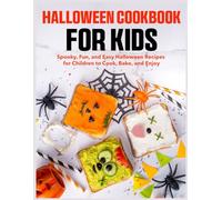 Halloween Cookbook For Kids: Spooky, Fun, and Easy Halloween Recipes for Children to Cook, Bake, and Enjoy