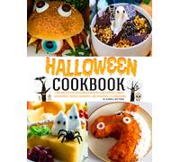 Halloween Cookbook: Fun and Festive Halloween Recipes for Parties, Family Gatherings, Treats, Desserts, and Seasonal Celebrations.