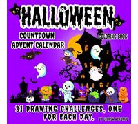 Halloween Countdown Calendar: 31 Drawing Challenges, one for each day/ Cute Spooky Coloring with Prompts for Kids/ Fun and Creepy Holiday Activity Pages for Children/ Perfect gift for Boys and Girls
