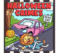 Halloween Crimes Coloring Book: Cute Animal Outlaw Coloring Pages with Spooky Humor, Adorable Troublemakers, Funny Crime-Inspired Scenes, and Relaxing Fun