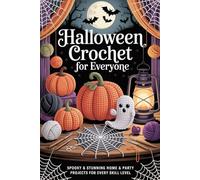 Halloween Crochet for Everyone: Spooky & Stunning Home & Party Projects for Every Skill Level