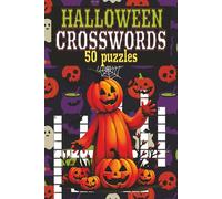 Halloween Crossword Puzzle Book for Adults: 50 Spooky and Challenging Puzzles About Ghosts, Witches, Monsters, Costumes, Candy, and Haunted Places