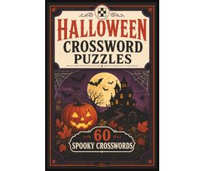 Halloween Crossword Puzzles: 60 Spooky Crosswords for Adults, Families and Seniors, Answers included