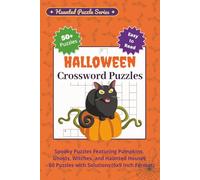 Halloween Crossword Puzzles: Spooky Puzzles Featuring Pumpkins, Ghosts, Witches, and Haunted Houses - 60 Puzzles with Solutions (6x9 Inch Format)