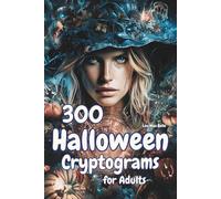Halloween Cryptograms for Adults: 300 Spooky Puzzles to Decipher Witches’ Secrets, Haunted Messages, and Creepy Codes