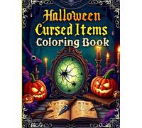Halloween Cursed items Coloring book For Aduls, Kids and Teens: 40+ Spooky and Intricate Halloween Coloring Pages Featuring Haunted Artifacts, Gothic Objects, and Magical Relics