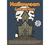 Halloween, Cute and Cozy::: 50+ adorable illustrations, this coloring book is perfect for little artists who love friendly ghosts, smiling pumpkins, ... candy, costumes, and cozy autumn adventu