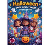 Halloween Cute and Creepy. Coloring book: Fun and Easy Halloween Coloring Pages for Kids and Adults