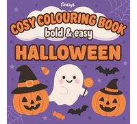 Halloween: Cute & Easy Halloween Colouring Book: 50 Big, Bold and Easy-to-Colour Pages - Adorable Pumpkins, Friendly Ghosts and Fun Spooky Scenes (Cosy Colouring Books)