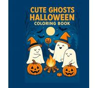 Halloween Cute Ghosts Coloring Book for Kids Ages 4-8: Fun and Spooky Halloween Coloring Pages with Cute Ghosts, Pumpkins, Bats and More! (Halloween Coloring Books)