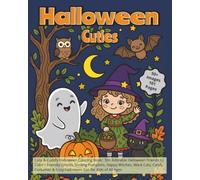 Halloween Cuties ::: Cute & Cuddly Halloween Coloring Book:: 50+ Adorable Halloween Friends to Color • Friendly Ghosts, Smiling Pumpkins, Happy ... & Cozy Halloween Fun for Kids of All Ages