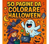 Halloween da Colorare - 50 Disegni Spaventosi e Divertenti: Libro da Colorare per Bambini e Adulti con Zucche, Fantasmi, Streghe e Mostri Buffi