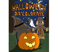Halloween da Colorare!: Zucche, fantasmi, e amici spettrali da colorare per rendere il tuo Halloween super divertente!