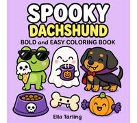 Halloween Dachshund Coloring Book: Bold and Easy Designs for Kids & Adults | Cute Spooky Sausage Dog, Pumpkin and Trick-or-Treat Coloring Pages (Dachshund Days Coloring Series)