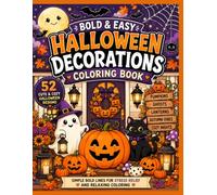 HALLOWEEN DECORATIONS Coloring Book: 52 Cute and Cozy Halloween Decoration Designs with Pumpkins, Ghosts, Lanterns, Bats, Wreaths, and Autumn Scenes (Cozy Halloween Coloring Book Series)