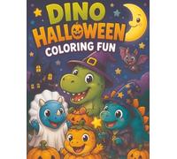 Halloween Dinosaurs Coloring Book: Cute and Spooky Dinosaur Coloring Fun for Kids Ages 4-8 with Trick-or-Treating, Pumpkins, Ghosts, Candy and Halloween Adventures