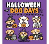 Halloween Dog Days Bold & Easy Coloring Book for Kids & Adults: 40 Cute and Simple Dog Designs for Relaxation, Creativity and Stress Relief (Cozy Paws Coloring Collection)