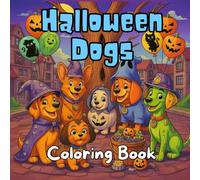 Halloween Dogs Coloring Book: Cute and Funny Puppies in Costumes, Pumpkins, and Trick-or-Treat Scenes for Kids and Dog Lovers