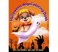 Halloween Dogs Coloring Book for Kids Ages 4-10: Fun and Cute Puppy Coloring Pages with Pumpkins, Ghosts, Witches, and Spooky Scenes | Perfect Halloween Coloring Book for Boys and Girls