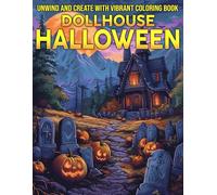 Halloween Dollhouse Coloring Book: Adorable Haunted Interiors Coloring Pages With Tiny Furniture, Creepy Corners Illustrations For Kids, Teens, And Adults