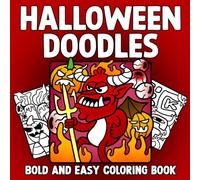 Halloween Doodles - Bold And Easy Coloring Book: Spooky Creepy Coloring Pages Featuring Large Simple Designs, Whimsical Scenes, Creepy Characters, and Relaxing Fun