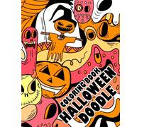 Halloween Doodles Coloring Book: A Journey into Cute Witches, Grinning Pumpkins, and Friendly Ghosts with Coloring Pages for Kids & Teens to Relax and Enjoy