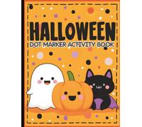 Halloween Dot Marker Activity Book for Toddlers Ages 2-4: Easy Big Dot Coloring, Spooky Fun for Preschool Kids: Festive Dot Painting Pages Featuring ... Shapes for Boys and Girls to Play and Create