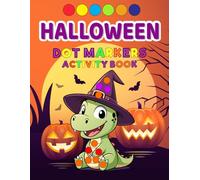 Halloween Dot Markers Activity Book: 123 Learning with Fun and Simple Designs of Bats, Witches, Ghosts, and More for Toddlers, Kids