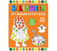 Halloween Dot Markers Activity Book for Kids: Cute Dot Art Coloring Book for Toddlers and Preschoolers