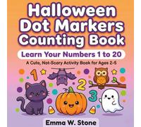 Halloween Dot Markers Counting Book: Learn Your Numbers 1 to 20 - A Cute, Not-Scary Activity Book for Toddlers and Preschoolers Ages 2-5 (Not-Scary Halloween Kids Series)