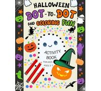 Halloween Dot-to-Dot And Coloring Fun Activity Book: Easy Connect-the-Dots for Kids Ages 3-7