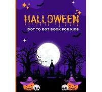 Halloween Dot-to-Dot Fun: Connect, Color, and Create | Spooky Activity Book for Kids
