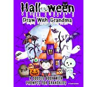 Halloween Draw with Grandma: Creepy Doodle Book with Prompts for Grandkids/ Perfect Boo Basket Stuffer for Kids!/ The Interactive Drawing and Coloring ... for Two/ Spooky Adventure Between You and Me