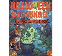 Halloween Dschungel: Gruseliges Malbuch für Erwachsene