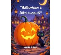 Halloween e altri incanti: Piccoli racconti e leggende della notte di Halloween