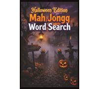 Halloween Edition Mah Jongg Word Search: 50+ Challenging Halloween Themed Mah Jongg Word Searches with 450+ Spooky Words & Phrases-Solutions Included! Perfect for Mah Jongg Adults, Seniors, and Teens