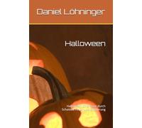 Halloween: Eine Reise durch Schatten, Feuer und Erinnerung