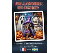 HALLOWEEN EN DANGER - Une histoire d’aventure bilingue pour petits et grands | La méthode simple pour apprendre le suédois et enrichir son vocabulaire ... de livre bilingue : Français ↔ Suédois