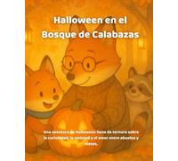 Halloween en el Bosque de Calabazas: Una aventura de Halloween llena de ternura sobre la curiosidad, la amistad y el amor entre abuelos y nietos.
